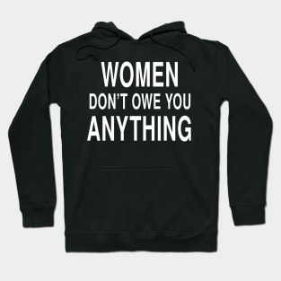 Women Don't Owe You Anything: Feminist Strength Design Hoodie